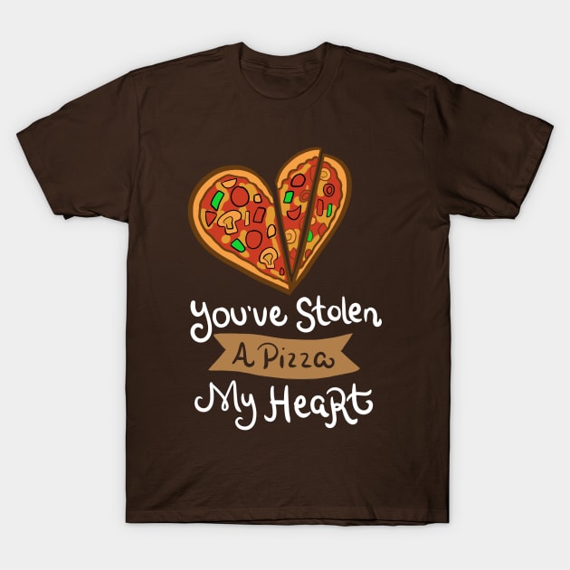 You've Stolen A Pizza My Heart T-Shirt by yeoys